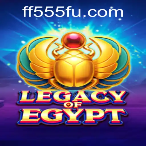 Exploring the World of LegacyOfEgypt and the Role of FF555.COM
